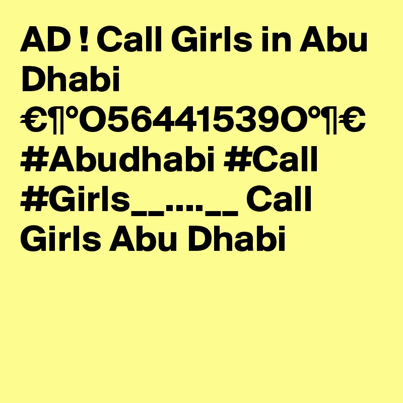 AD ! Call Girls in Abu Dhabi €¶°O56441539O°¶€ #Abudhabi #Call #Girls__....__ Call Girls Abu Dhabi 