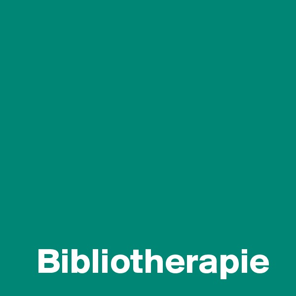 





   Bibliotherapie