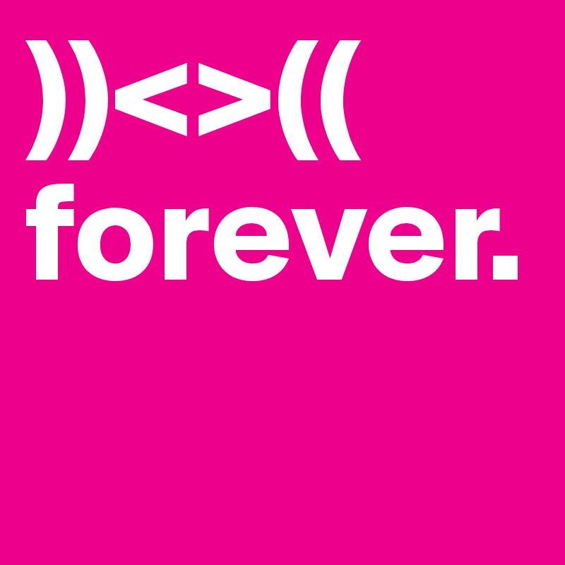 ))<>((
forever.