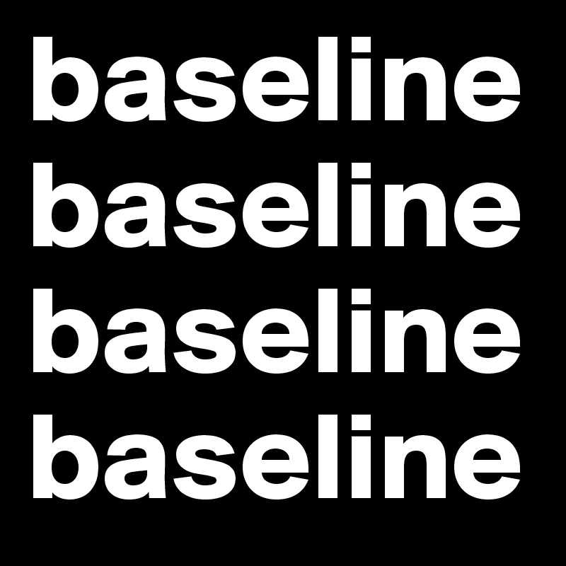 baseline baseline
baseline
baseline