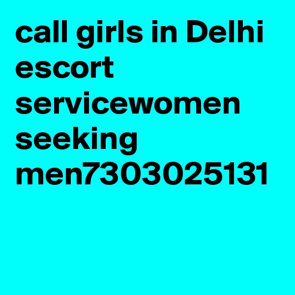 call girls in Delhi escort servicewomen seeking men7303025131