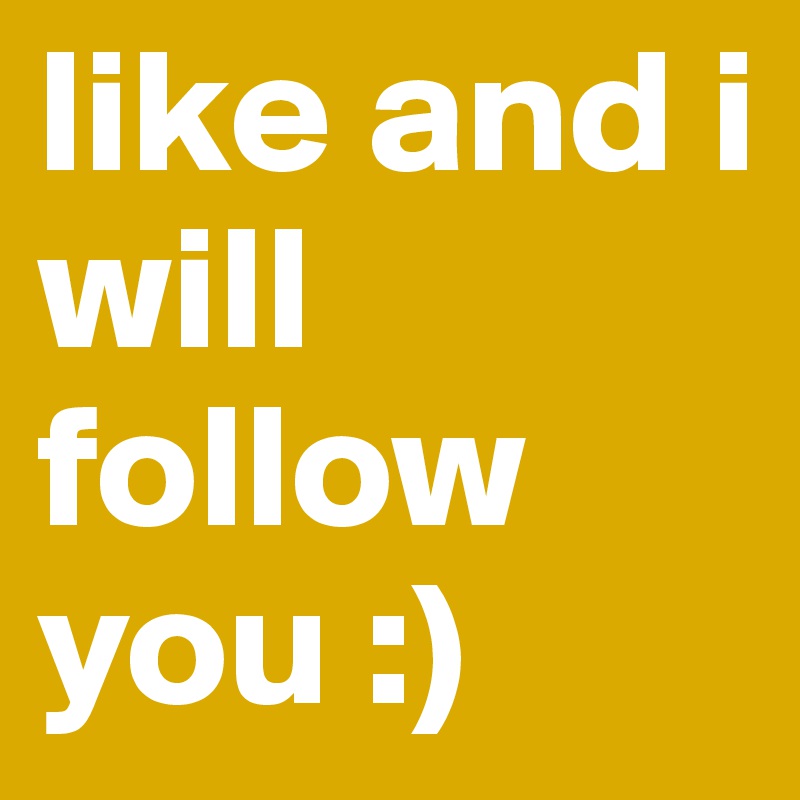 like and i will follow you :)