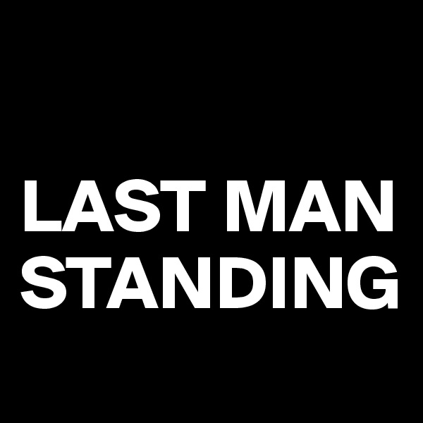 

LAST MAN STANDING