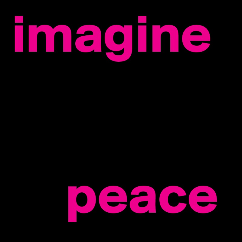 imagine


     peace