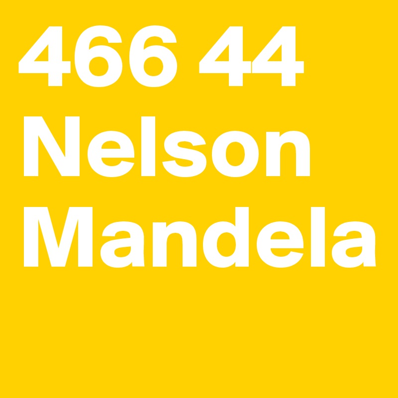 466 44
Nelson
Mandela