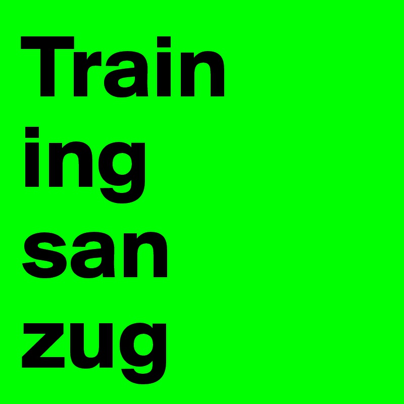 Train
ing
san
zug