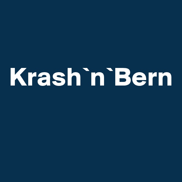 

Krash`n`Bern


