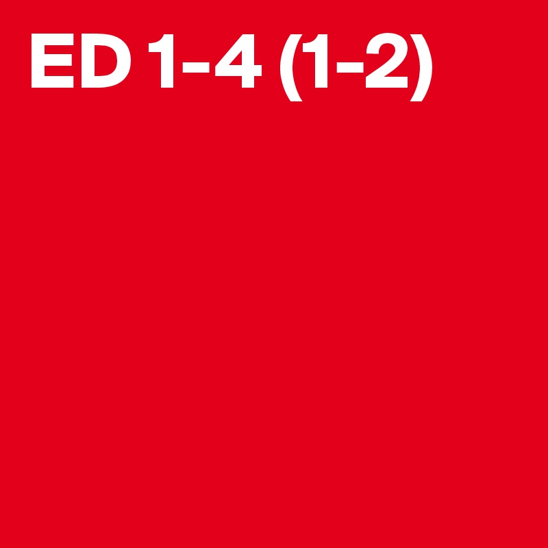 ED 1-4 (1-2)



 
