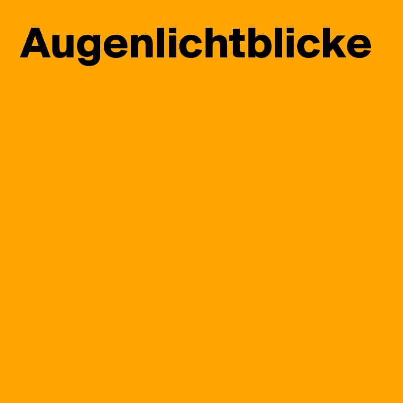 Augenlichtblicke