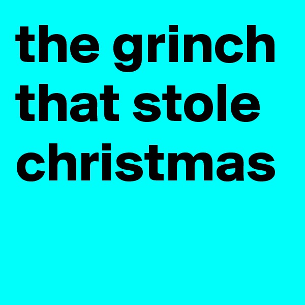 the grinch that stole christmas 