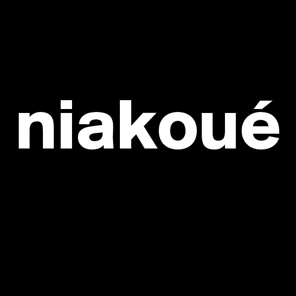 
niakoué
