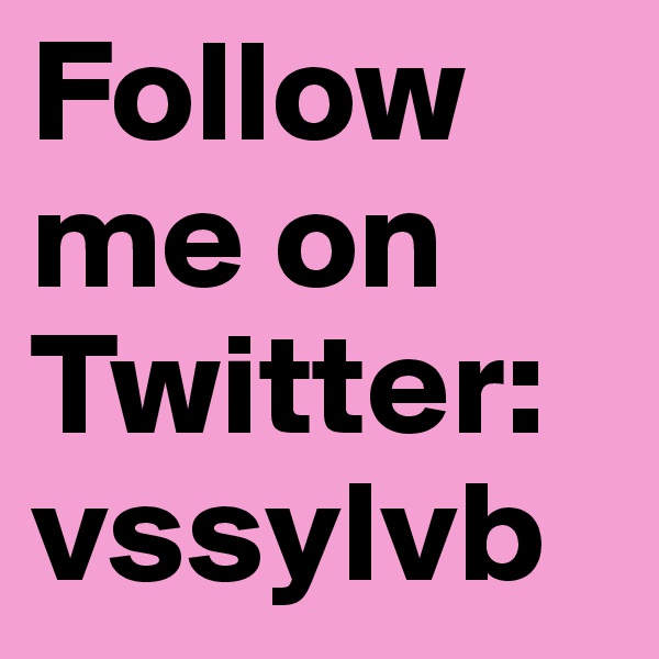 Follow me on Twitter:
vssylvb