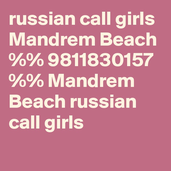 russian call girls Mandrem Beach %% 9811830157 %% Mandrem Beach russian call girls

