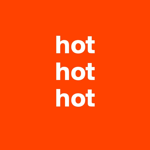 
         hot
         hot
         hot
