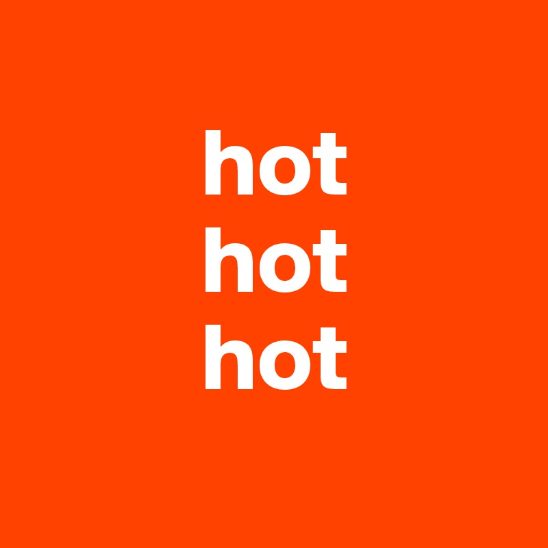 
         hot
         hot
         hot
