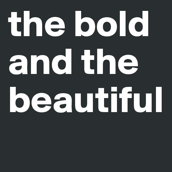 the bold and the beautiful

