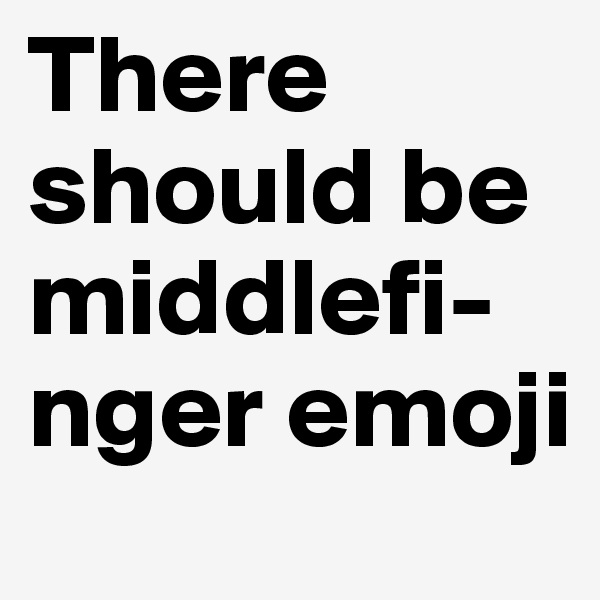 There should be middlefi-nger emoji