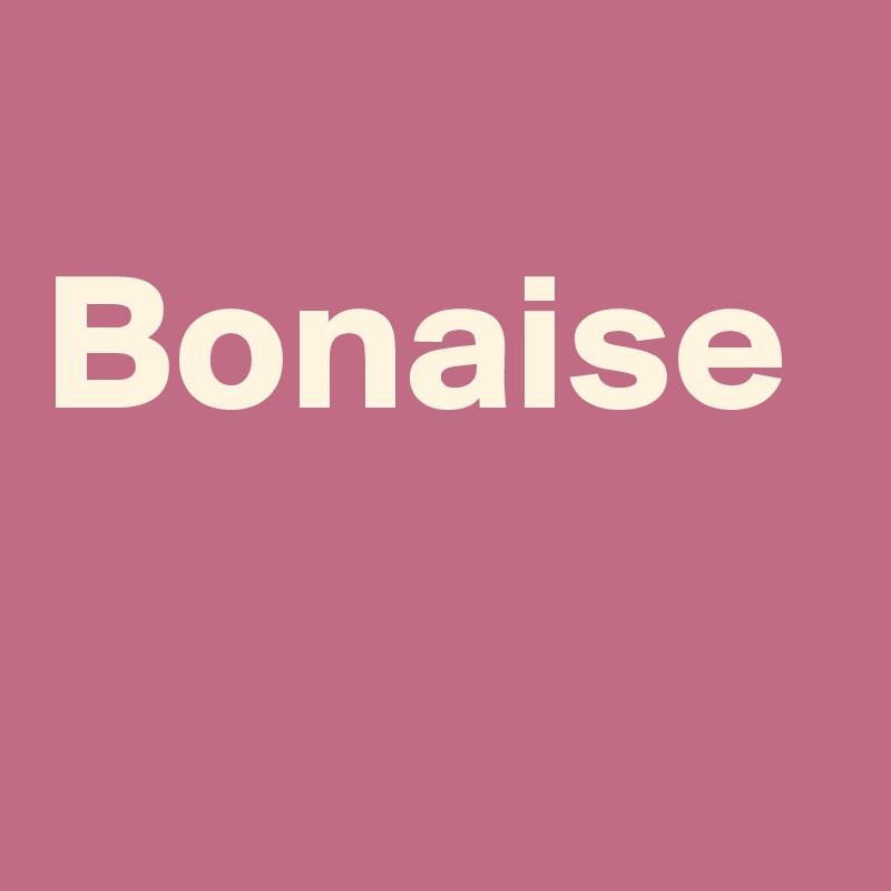 
Bonaise

