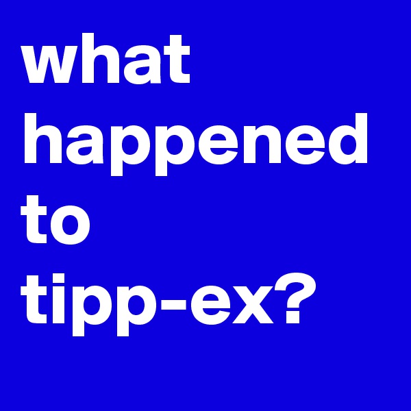 what happened to tipp-ex?