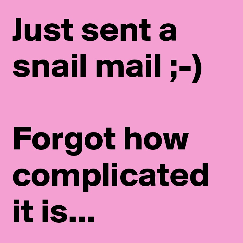 Just sent a snail mail ;-)

Forgot how complicated it is...