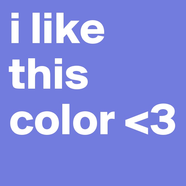 i like this color <3