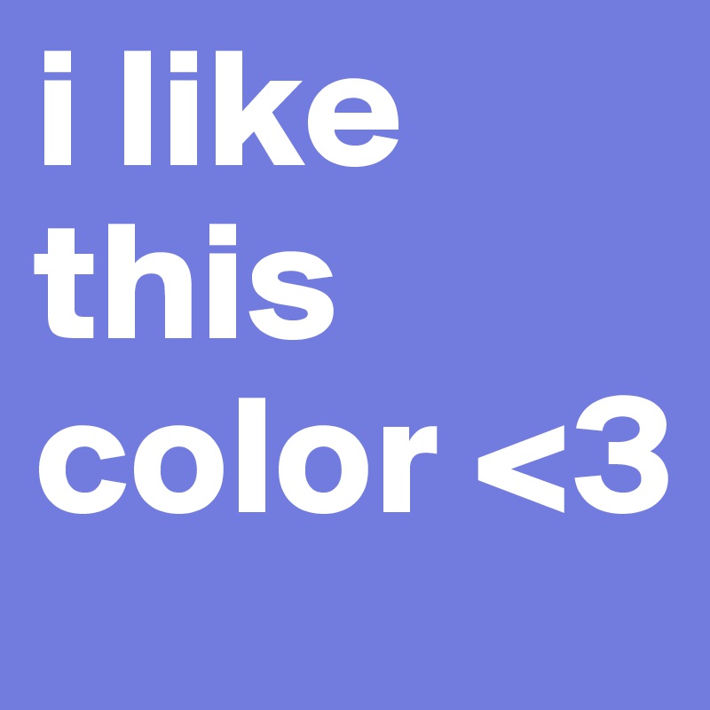 i like this color <3