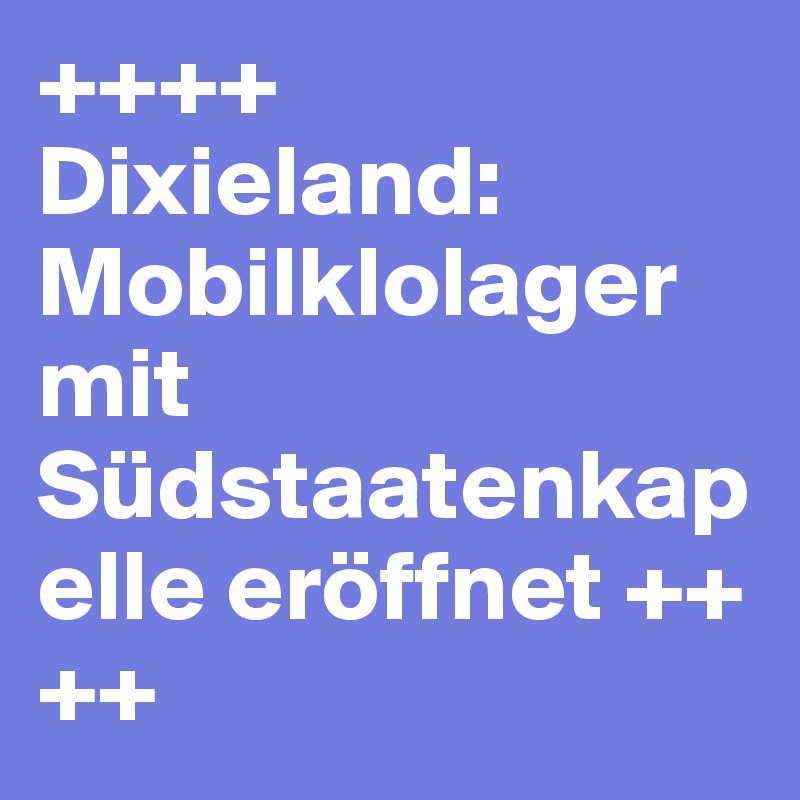 ++++ Dixieland: Mobilklolager mit Südstaatenkapelle eröffnet ++++