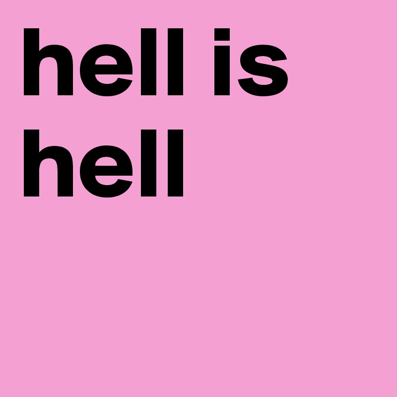 hell is hell