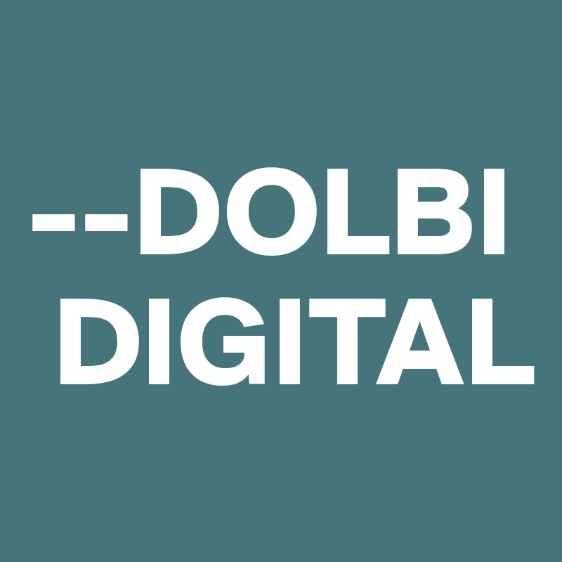 
--DOLBI
 DIGITAL