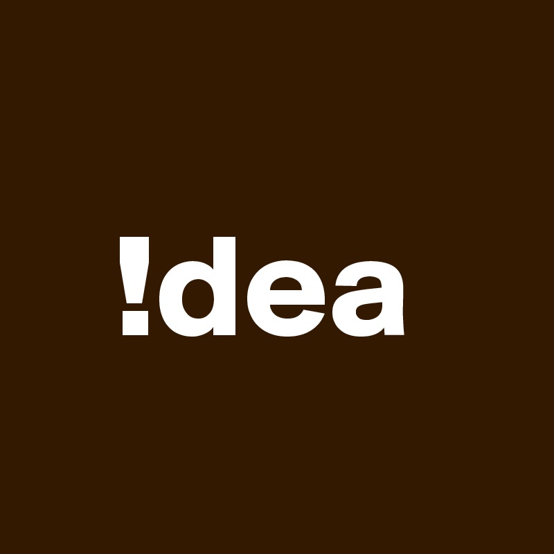 !dea