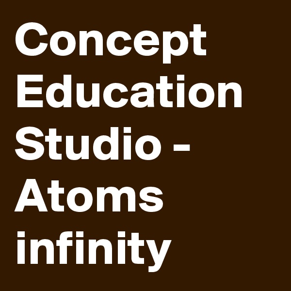 Concept Education Studio - Atoms infinity