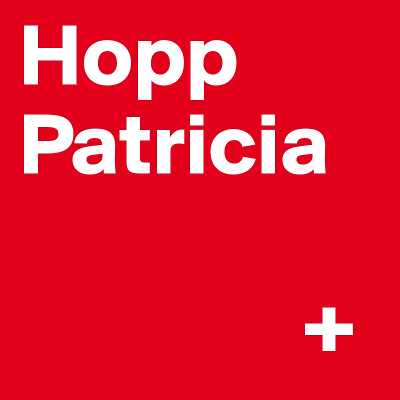 Hopp
Patricia

                +