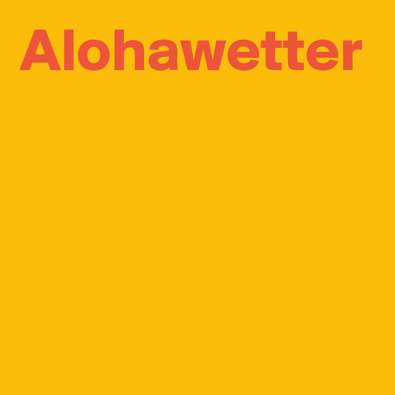 Alohawetter
