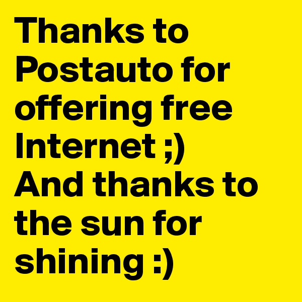 Thanks to Postauto for offering free Internet ;) 
And thanks to the sun for shining :)