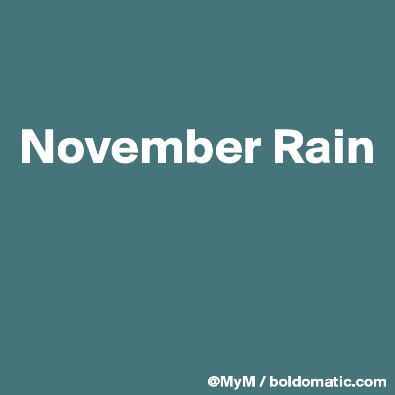 

November Rain


