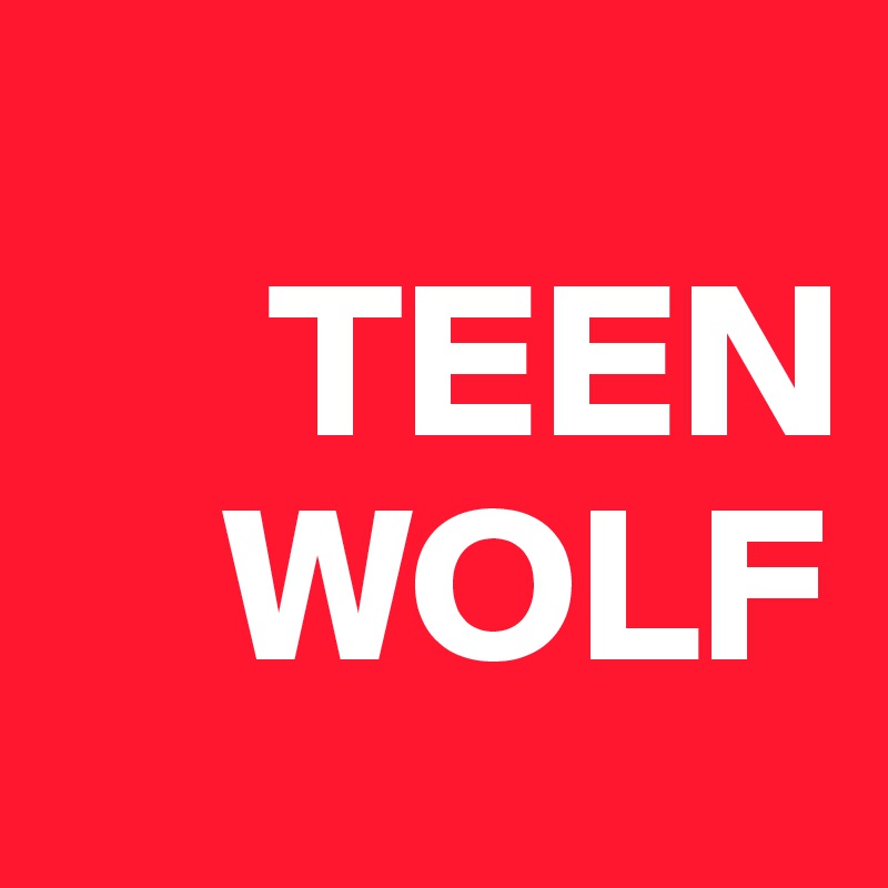 
     TEEN
    WOLF