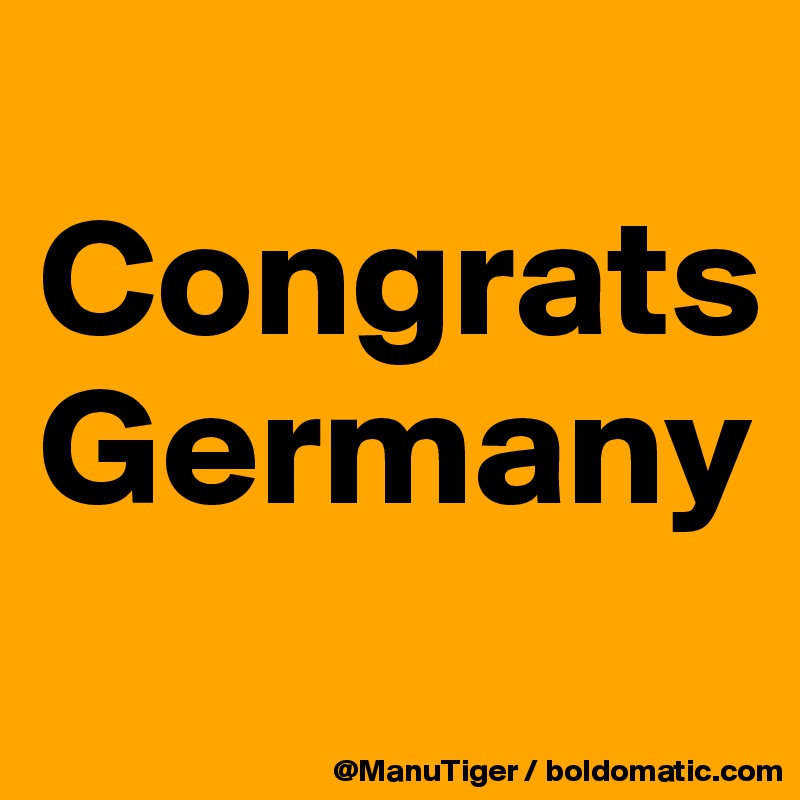 
Congrats Germany
