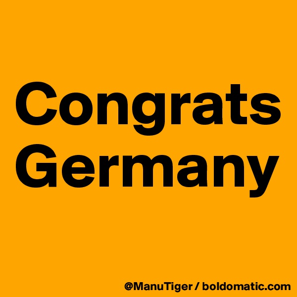 
Congrats Germany

