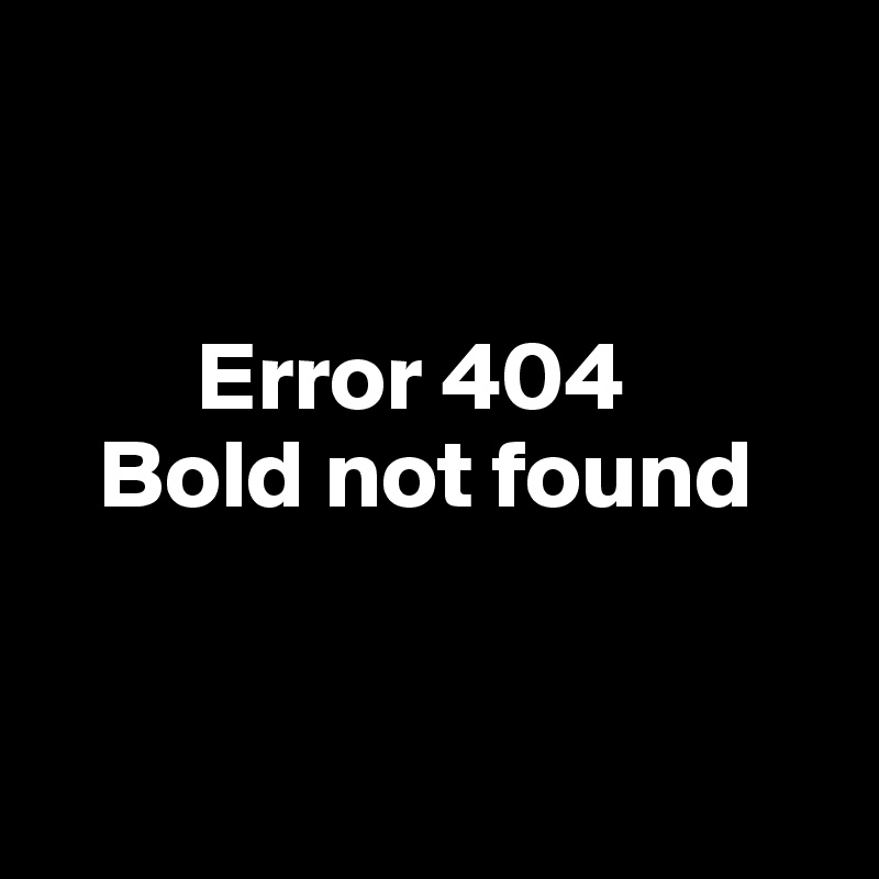 


        Error 404
   Bold not found

 
