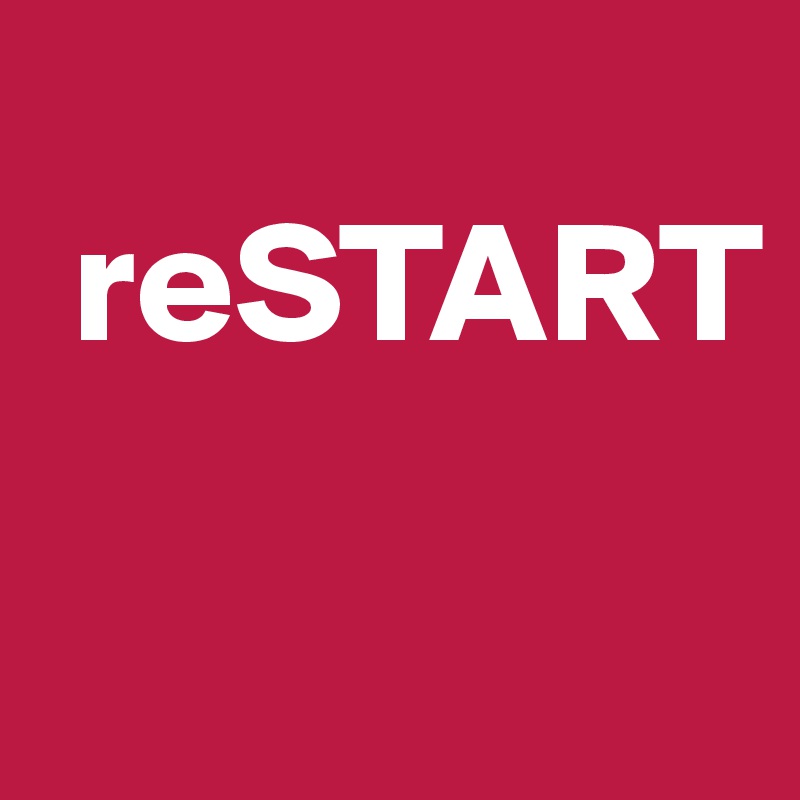 
 reSTART

