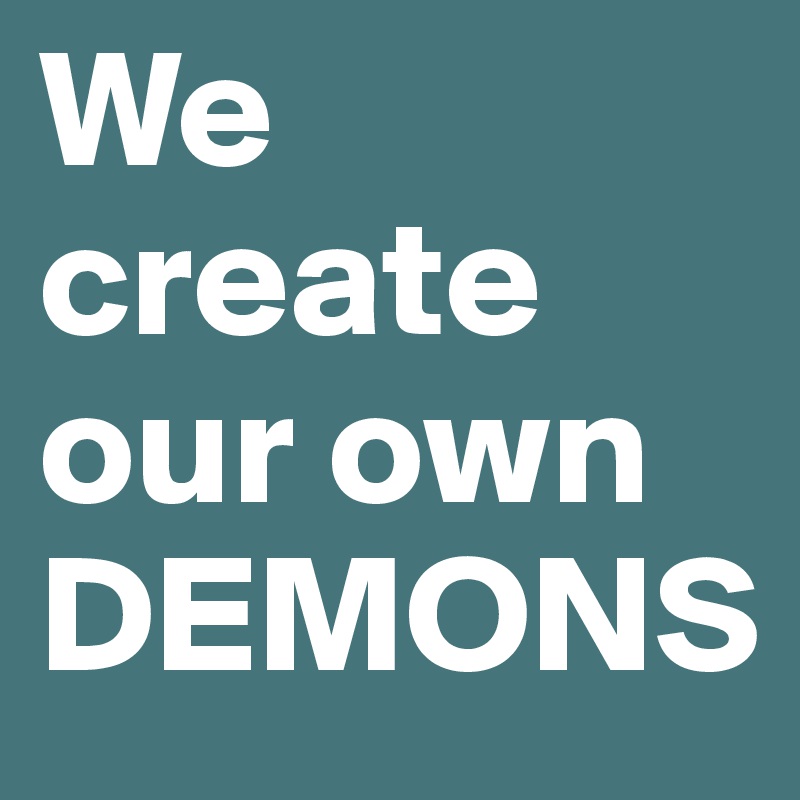 We create our own DEMONS