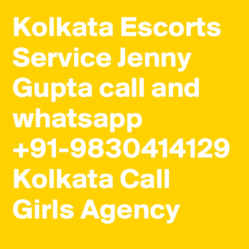Kolkata Escorts Service Jenny Gupta call and whatsapp +91-9830414129
Kolkata Call Girls Agency