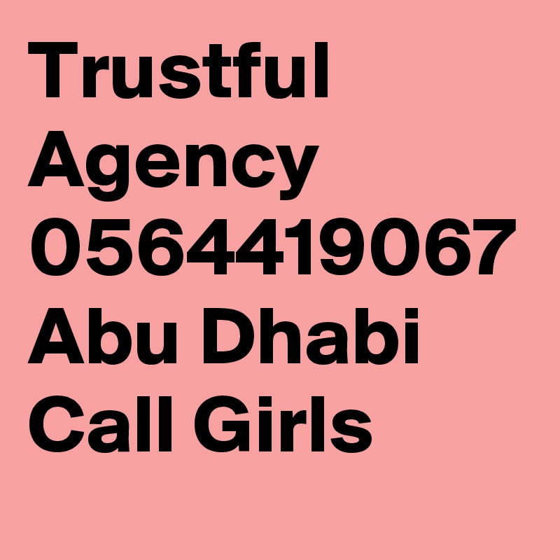 Trustful Agency 0564419067 Abu Dhabi Call Girls