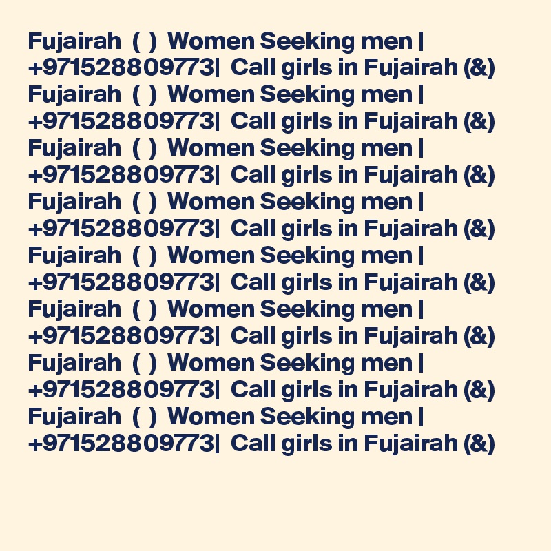Fujairah  ( ? ?)  Women Seeking men | +971528809773|  Call girls in Fujairah (&)  
Fujairah  ( ? ?)  Women Seeking men | +971528809773|  Call girls in Fujairah (&)  
Fujairah  ( ? ?)  Women Seeking men | +971528809773|  Call girls in Fujairah (&)  
Fujairah  ( ? ?)  Women Seeking men | +971528809773|  Call girls in Fujairah (&)  
Fujairah  ( ? ?)  Women Seeking men | +971528809773|  Call girls in Fujairah (&)  
Fujairah  ( ? ?)  Women Seeking men | +971528809773|  Call girls in Fujairah (&)  
Fujairah  ( ? ?)  Women Seeking men | +971528809773|  Call girls in Fujairah (&)  
Fujairah  ( ? ?)  Women Seeking men | +971528809773|  Call girls in Fujairah (&)  
