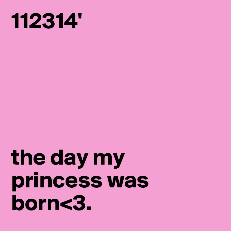 112314'





the day my princess was born<3. 