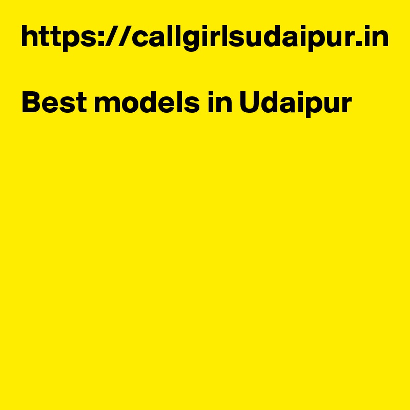 https://callgirlsudaipur.in

Best models in Udaipur