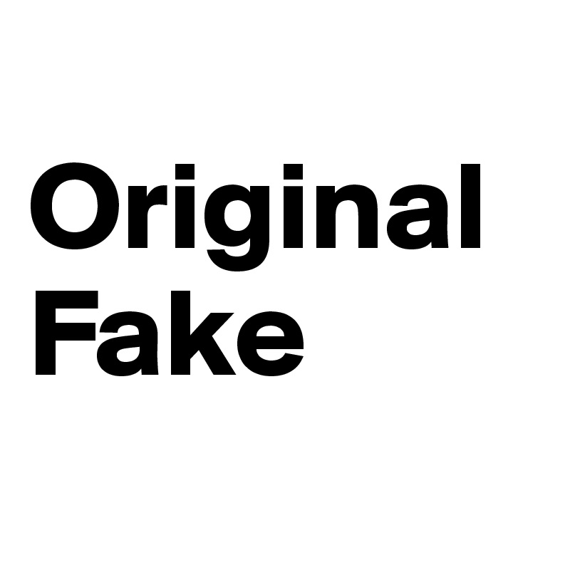 
Original 
Fake
