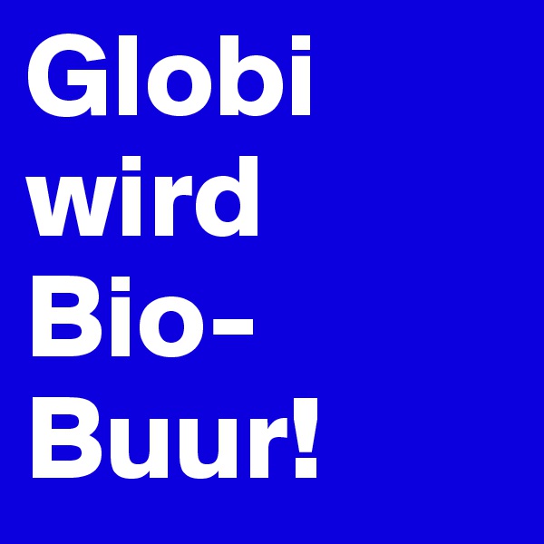 Globi wird Bio-Buur! 