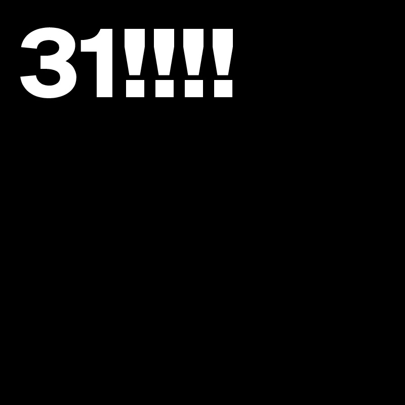 31!!!!