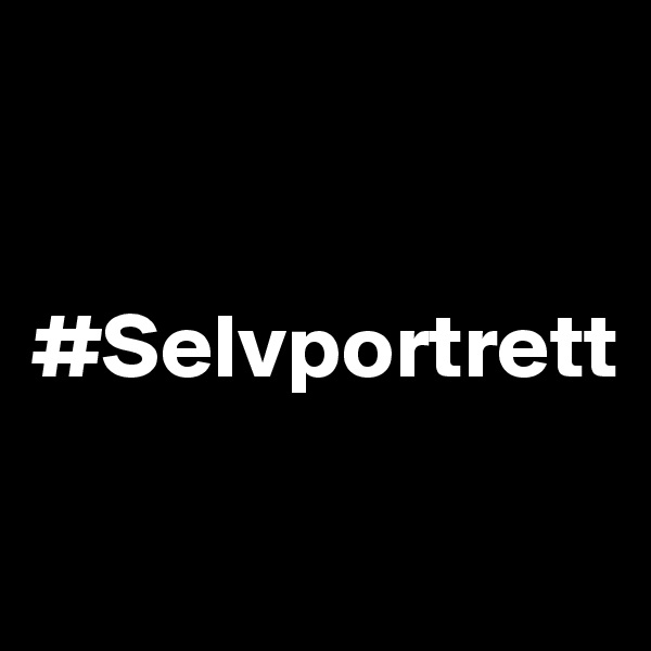 


#Selvportrett

